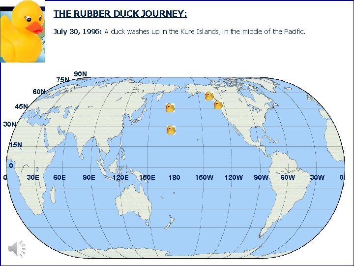THE RUBBER DUCK JOURNEY: July 30, 1996: A duck washes up in the Kure