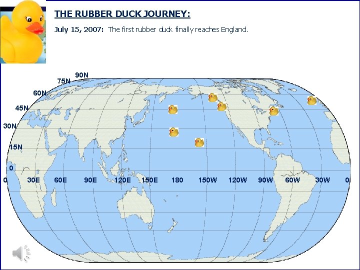 THE RUBBER DUCK JOURNEY: July 15, 2007: The first rubber duck finally reaches England.