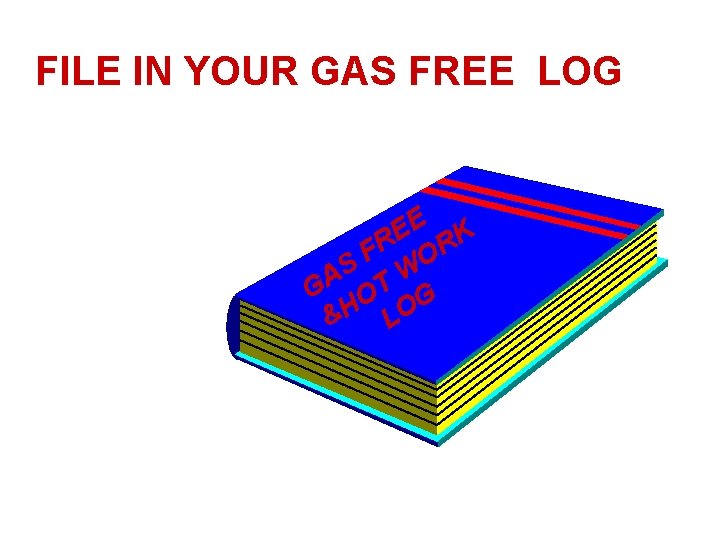 FILE IN YOUR GAS FREE LOG E K E FR OR S W A FILE IN YOUR GAS FREE LOG E K E FR OR S W A