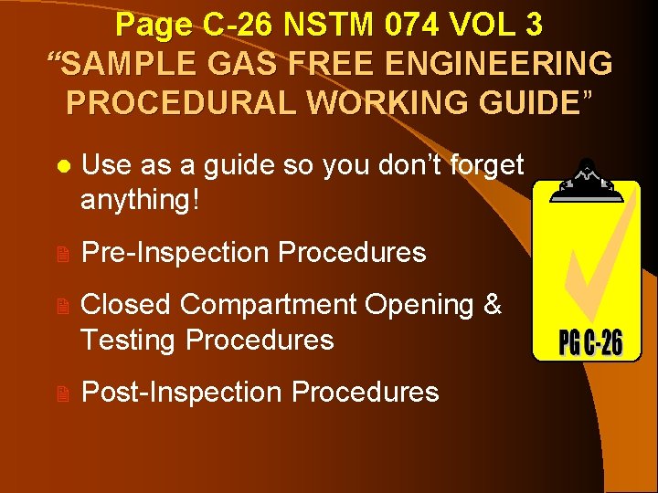Page C-26 NSTM 074 VOL 3 “SAMPLE GAS FREE ENGINEERING PROCEDURAL WORKING GUIDE” l Page C-26 NSTM 074 VOL 3 “SAMPLE GAS FREE ENGINEERING PROCEDURAL WORKING GUIDE” l
