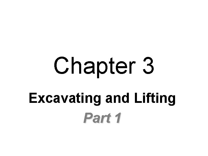 Chapter 3 Excavating and Lifting Part 1 
