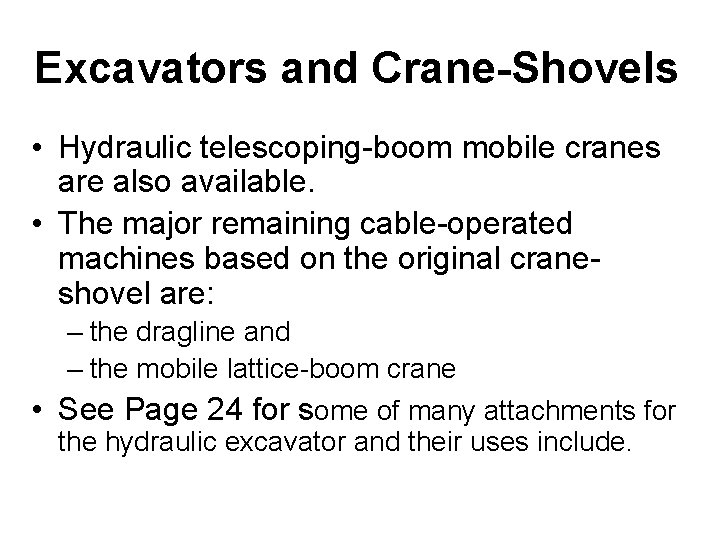Excavators and Crane-Shovels • Hydraulic telescoping-boom mobile cranes are also available. • The major