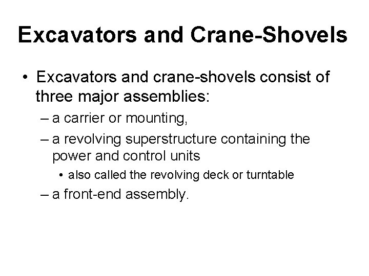 Excavators and Crane-Shovels • Excavators and crane-shovels consist of three major assemblies: – a