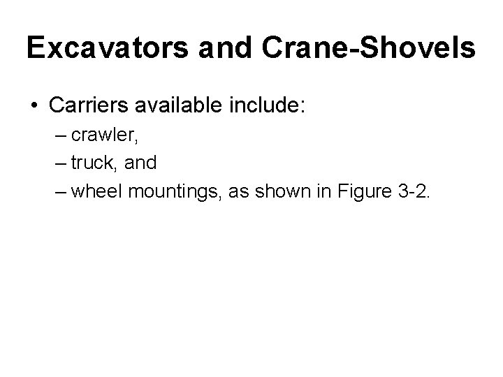 Excavators and Crane-Shovels • Carriers available include: – crawler, – truck, and – wheel