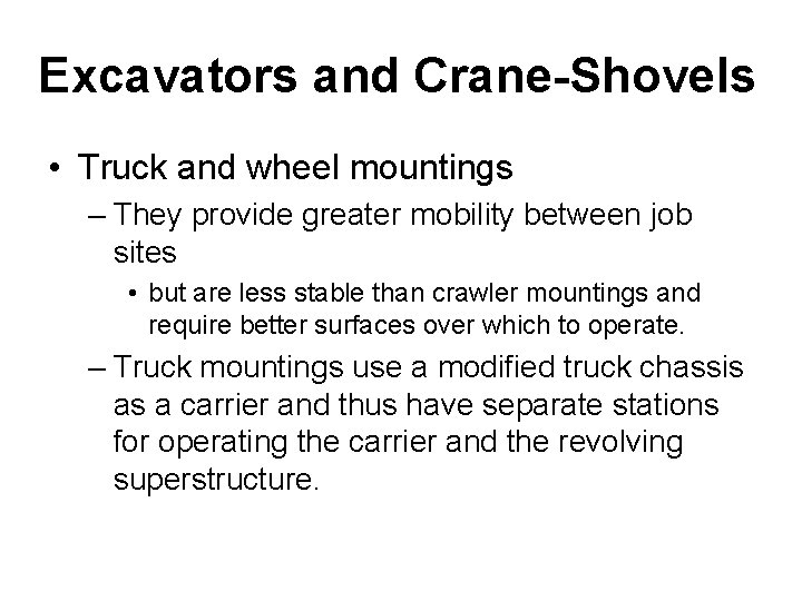 Excavators and Crane-Shovels • Truck and wheel mountings – They provide greater mobility between
