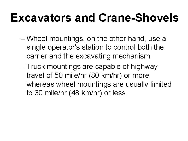 Excavators and Crane-Shovels – Wheel mountings, on the other hand, use a single operator's