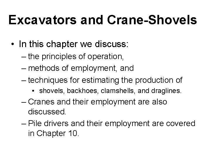 Excavators and Crane-Shovels • In this chapter we discuss: – the principles of operation,