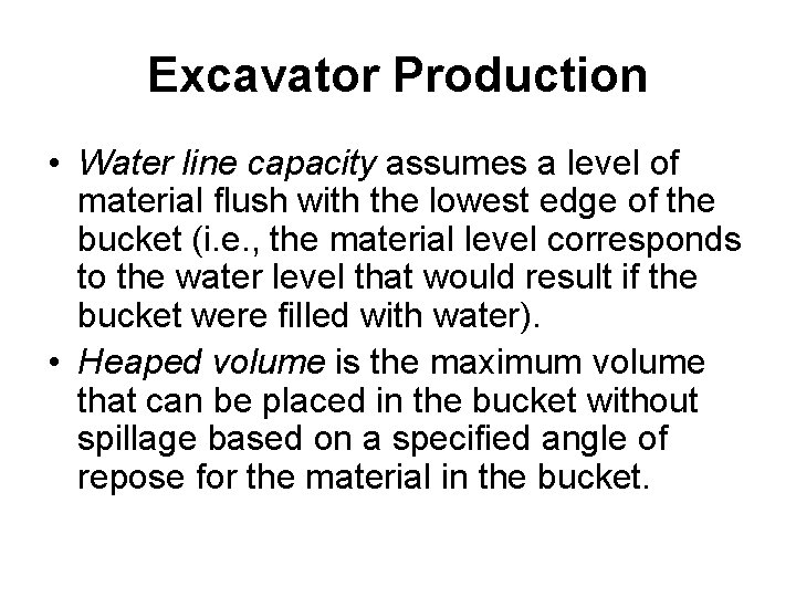 Excavator Production • Water line capacity assumes a level of material flush with the