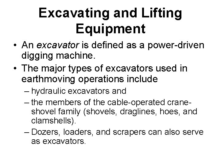 Excavating and Lifting Equipment • An excavator is defined as a power-driven digging machine.