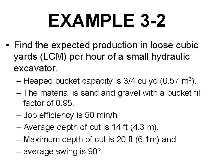 EXAMPLE 3 -2 • Find the expected production in loose cubic yards (LCM) per