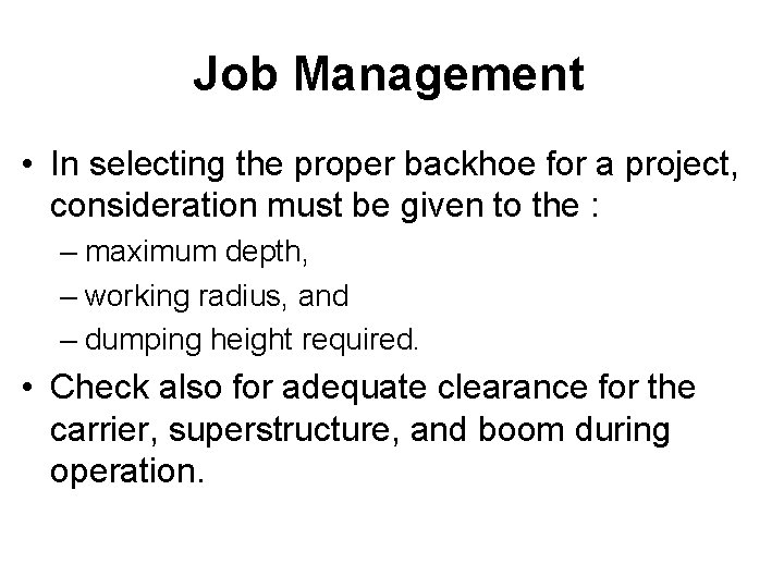 Job Management • In selecting the proper backhoe for a project, consideration must be