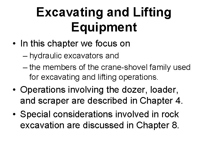 Excavating and Lifting Equipment • In this chapter we focus on – hydraulic excavators