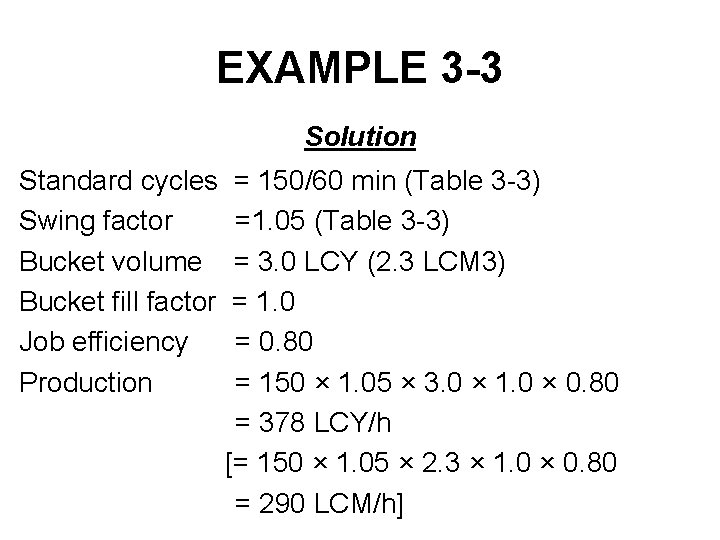 EXAMPLE 3 -3 Solution Standard cycles = 150/60 min (Table 3 -3) Swing factor