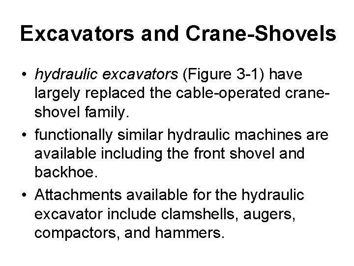 Excavators and Crane-Shovels • hydraulic excavators (Figure 3 -1) have largely replaced the cable-operated