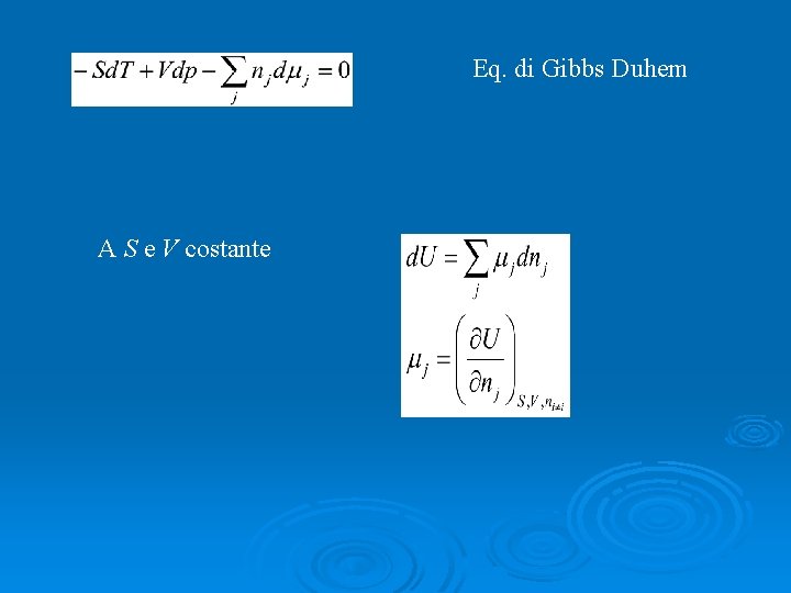 Eq. di Gibbs Duhem A S e V costante 