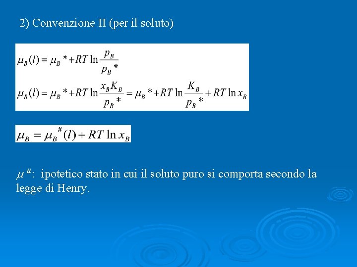 2) Convenzione II (per il soluto) # : ipotetico stato in cui il soluto