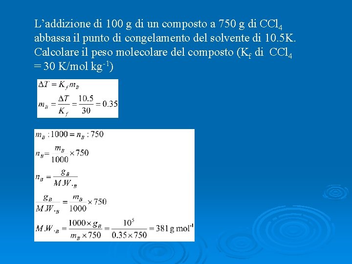 L’addizione di 100 g di un composto a 750 g di CCl 4 abbassa