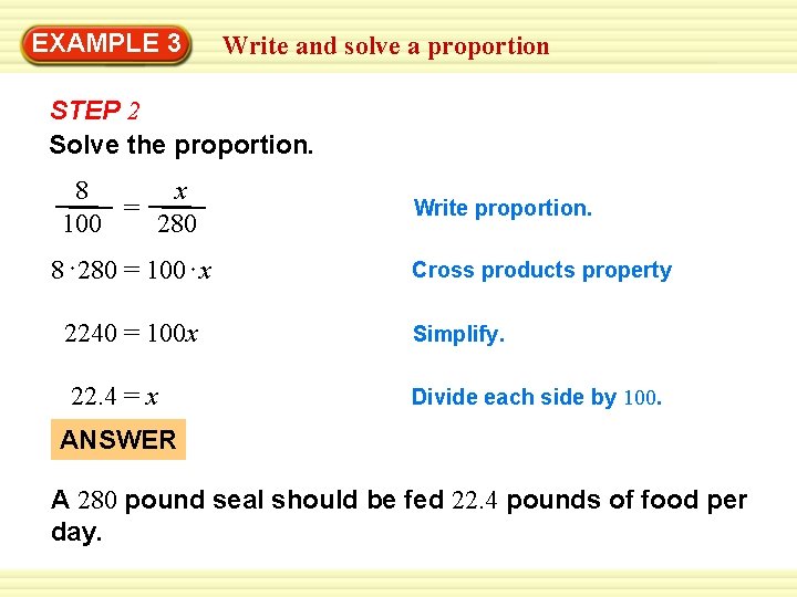 EXAMPLE 3 Write and solve a proportion STEP 2 Solve the proportion. 8 x