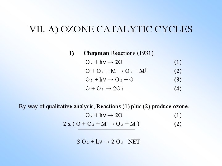 VII. A) OZONE CATALYTIC CYCLES 1) Chapman Reactions (1931) O₂ + h → 2