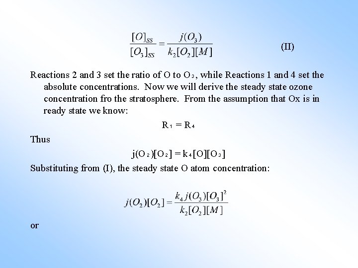 (II) Reactions 2 and 3 set the ratio of O to O₃, while Reactions