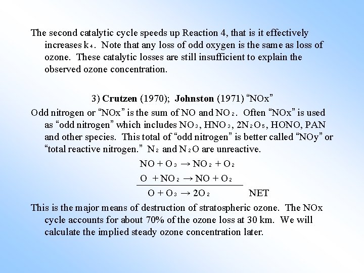 The second catalytic cycle speeds up Reaction 4, that is it effectively increases k₄.