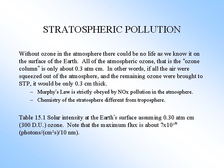 STRATOSPHERIC POLLUTION Without ozone in the atmosphere there could be no life as we