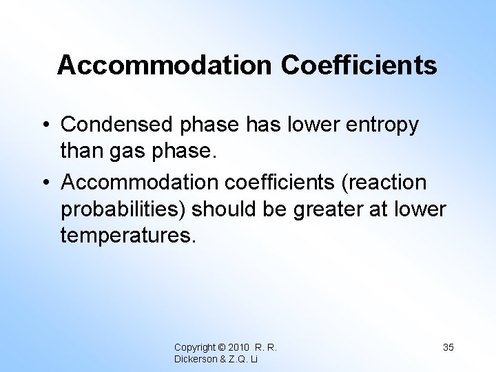 Accommodation Coefficients • Condensed phase has lower entropy than gas phase. • Accommodation coefficients