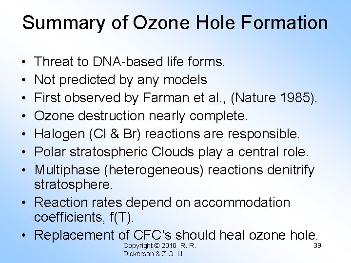 Summary of Ozone Hole Formation • • Threat to DNA-based life forms. Not predicted