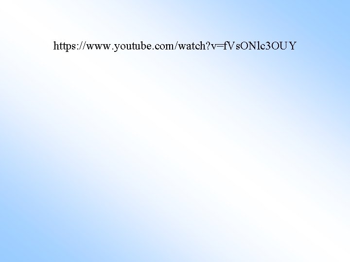 https: //www. youtube. com/watch? v=f. Vs. ONlc 3 OUY 