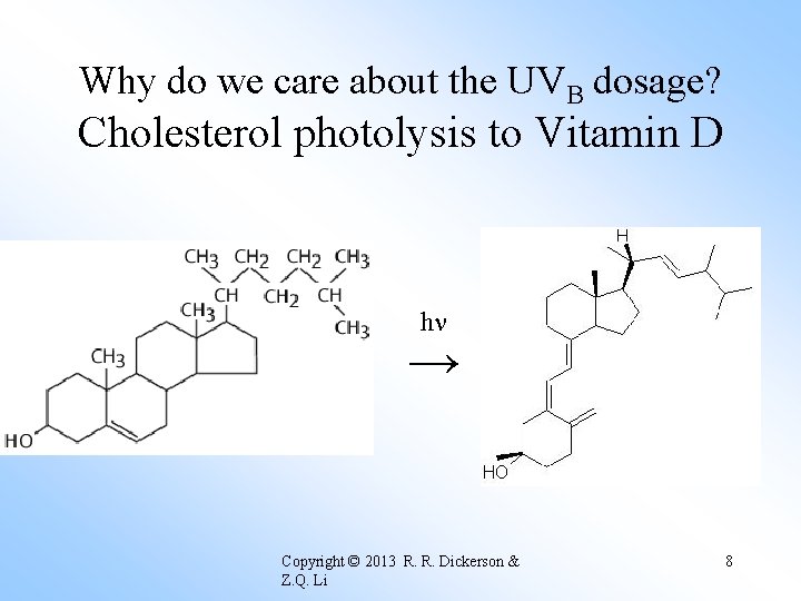 Why do we care about the UVB dosage? Cholesterol photolysis to Vitamin D h