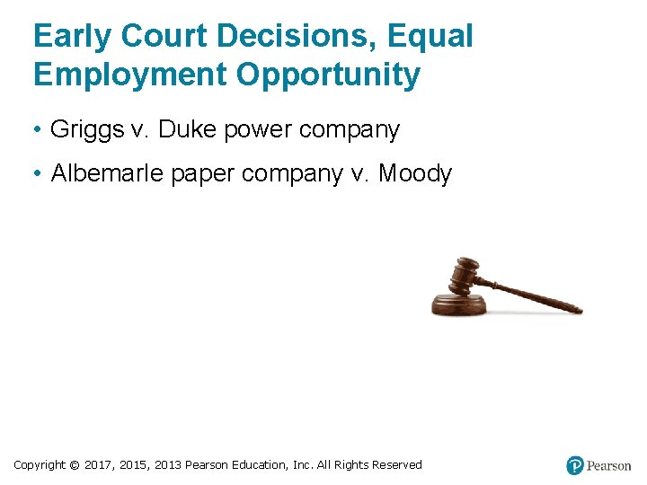 Early Court Decisions, Equal Employment Opportunity • Griggs v. Duke power company • Albemarle