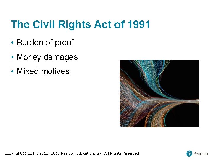 The Civil Rights Act of 1991 • Burden of proof • Money damages •