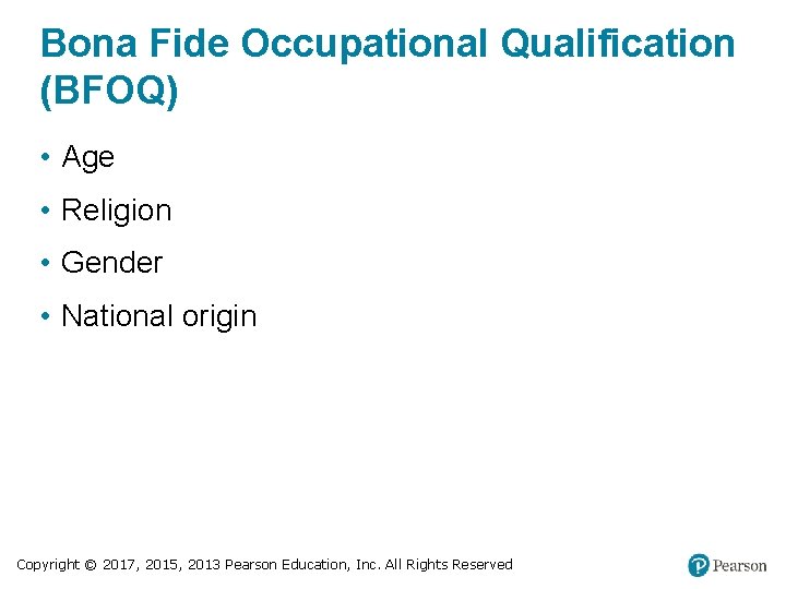 Bona Fide Occupational Qualification (BFOQ) • Age • Religion • Gender • National origin