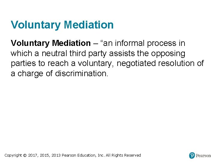 Voluntary Mediation – “an informal process in which a neutral third party assists the