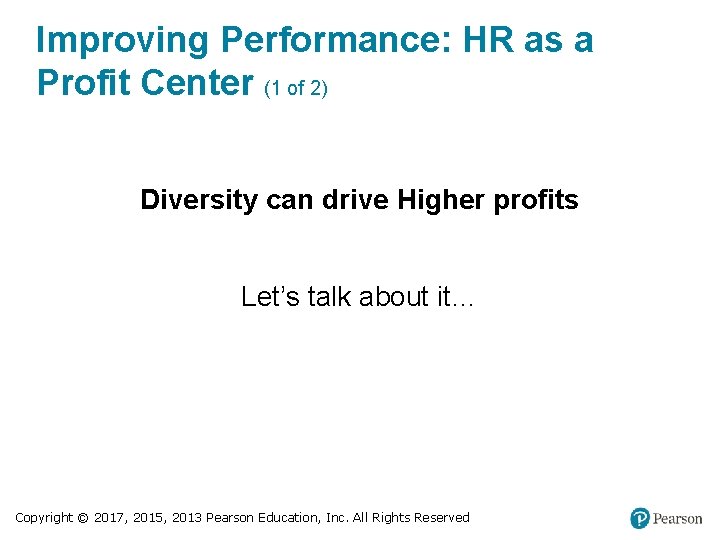Improving Performance: HR as a Profit Center (1 of 2) Diversity can drive Higher
