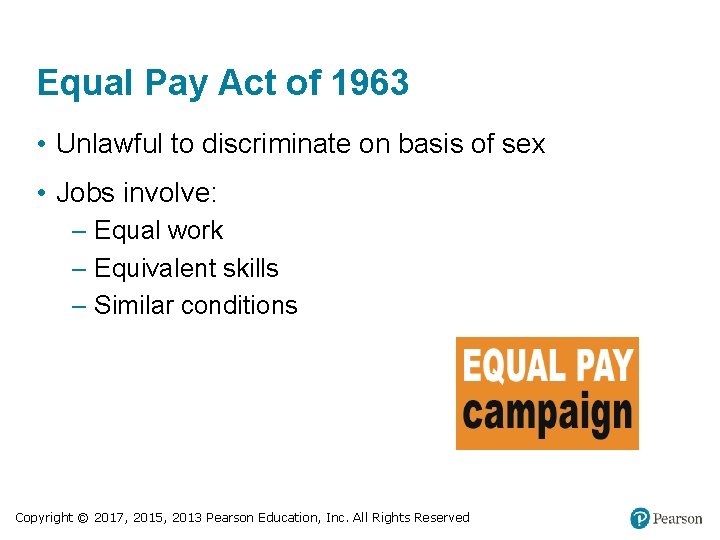 Equal Pay Act of 1963 • Unlawful to discriminate on basis of sex •