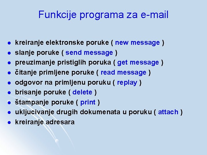 Funkcije programa za e-mail l l l l kreiranje elektronske poruke ( new message