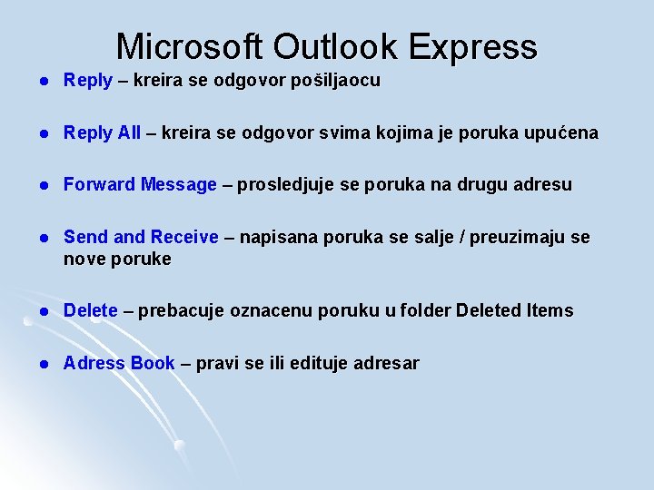 Microsoft Outlook Express l Reply – kreira se odgovor pošiljaocu l Reply All –