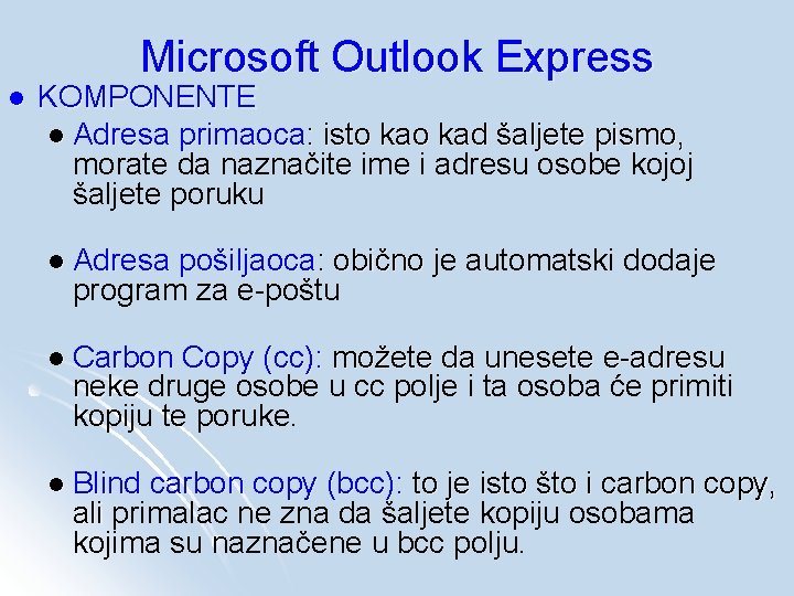 Microsoft Outlook Express l KOMPONENTE l Adresa primaoca: isto kad šaljete pismo, morate da