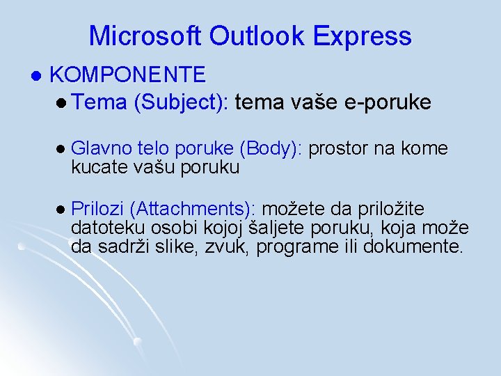Microsoft Outlook Express l KOMPONENTE l Tema (Subject): tema vaše e-poruke l Glavno telo