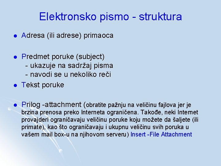 Elektronsko pismo - struktura l Adresa (ili adrese) primaoca l l Predmet poruke (subject)