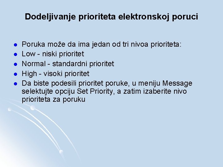 Dodeljivanje prioriteta elektronskoj poruci l l l Poruka može da ima jedan od tri