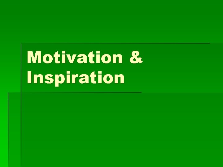 Motivation & Inspiration 