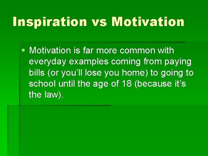 Inspiration vs Motivation § Motivation is far more common with everyday examples coming from