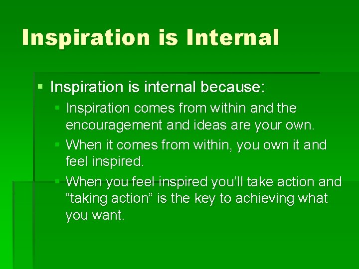 Inspiration is Internal § Inspiration is internal because: § Inspiration comes from within and