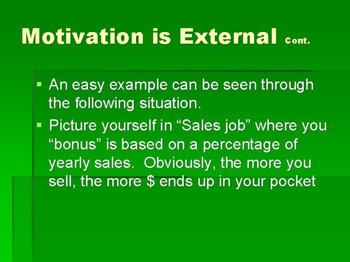 Motivation is External Cont. § An easy example can be seen through the following