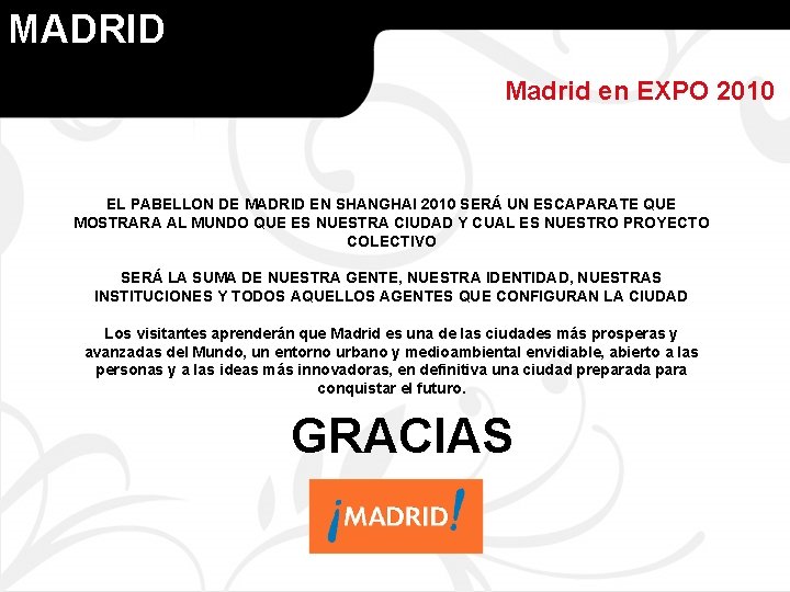 MADRID Madrid en EXPO 2010 EL PABELLON DE MADRID EN SHANGHAI 2010 SERÁ UN