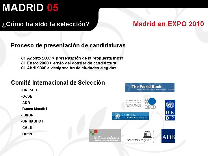 MADRID 05 ¿Cómo ha sido la selección? Proceso de presentación de candidaturas 31 Agosto