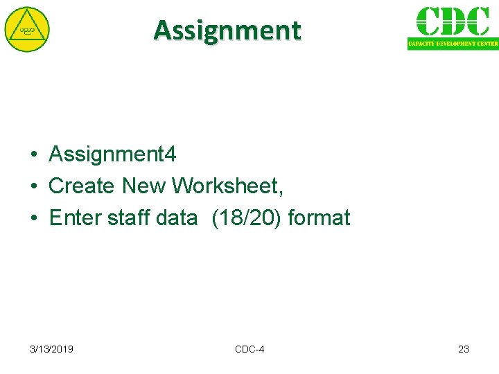 Assignment • Assignment 4 • Create New Worksheet, • Enter staff data (18/20) format