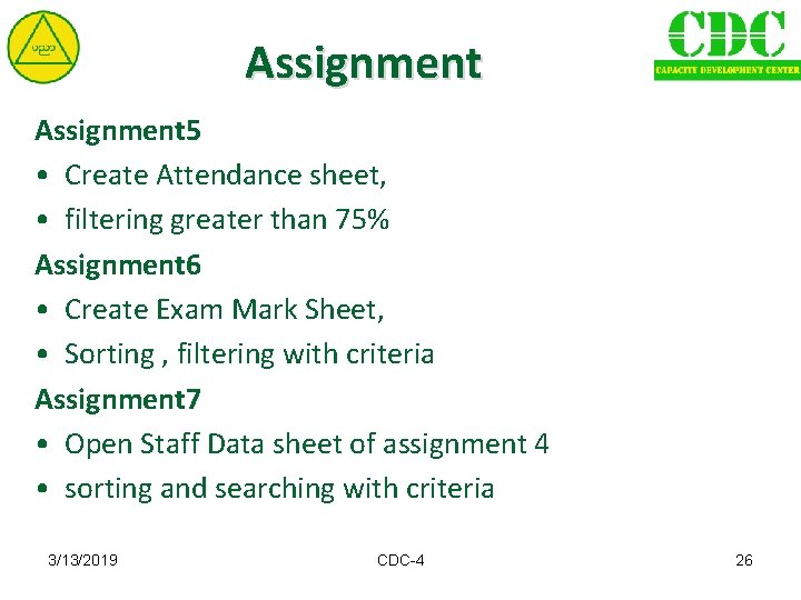 Assignment 5 • Create Attendance sheet, • filtering greater than 75% Assignment 6 •